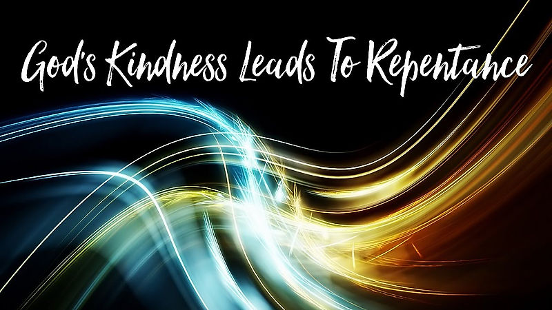 2023 04 30 - God's Kindness Leads to Repentance